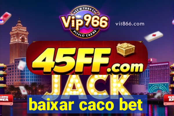 baixar caco bet